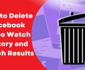 How to Delete Facebook Video Watch History and Search Results