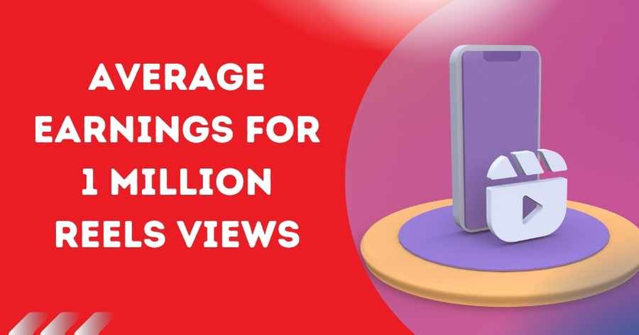 Average Earnings for 1 Million Reels Views