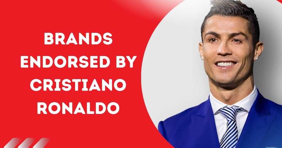 Brands Endorsed by Cristiano Ronaldo