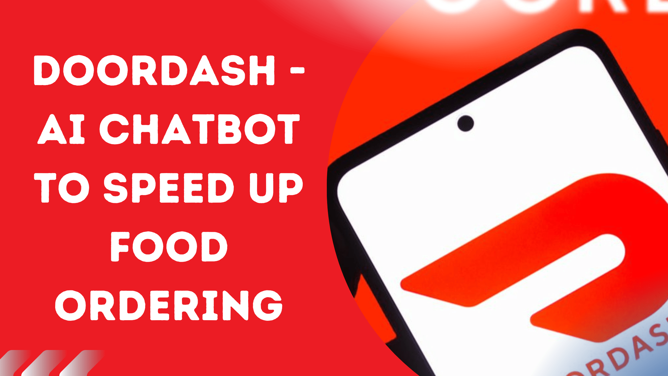 DoorDash - AI Chatbot to Speed Up Food Ordering
