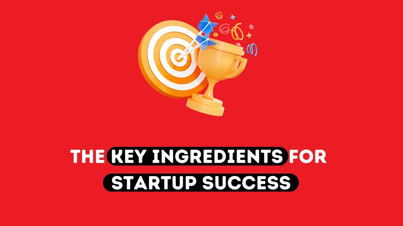 Startup Success Key Ingredients