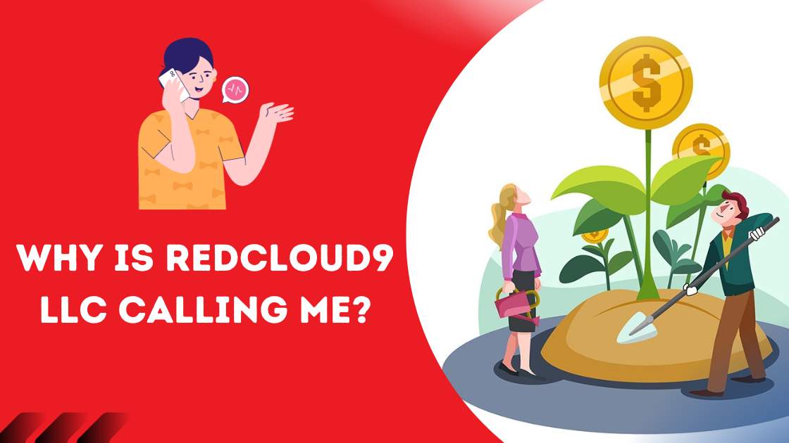 Why is RedCloud9 LLC Calling Me?