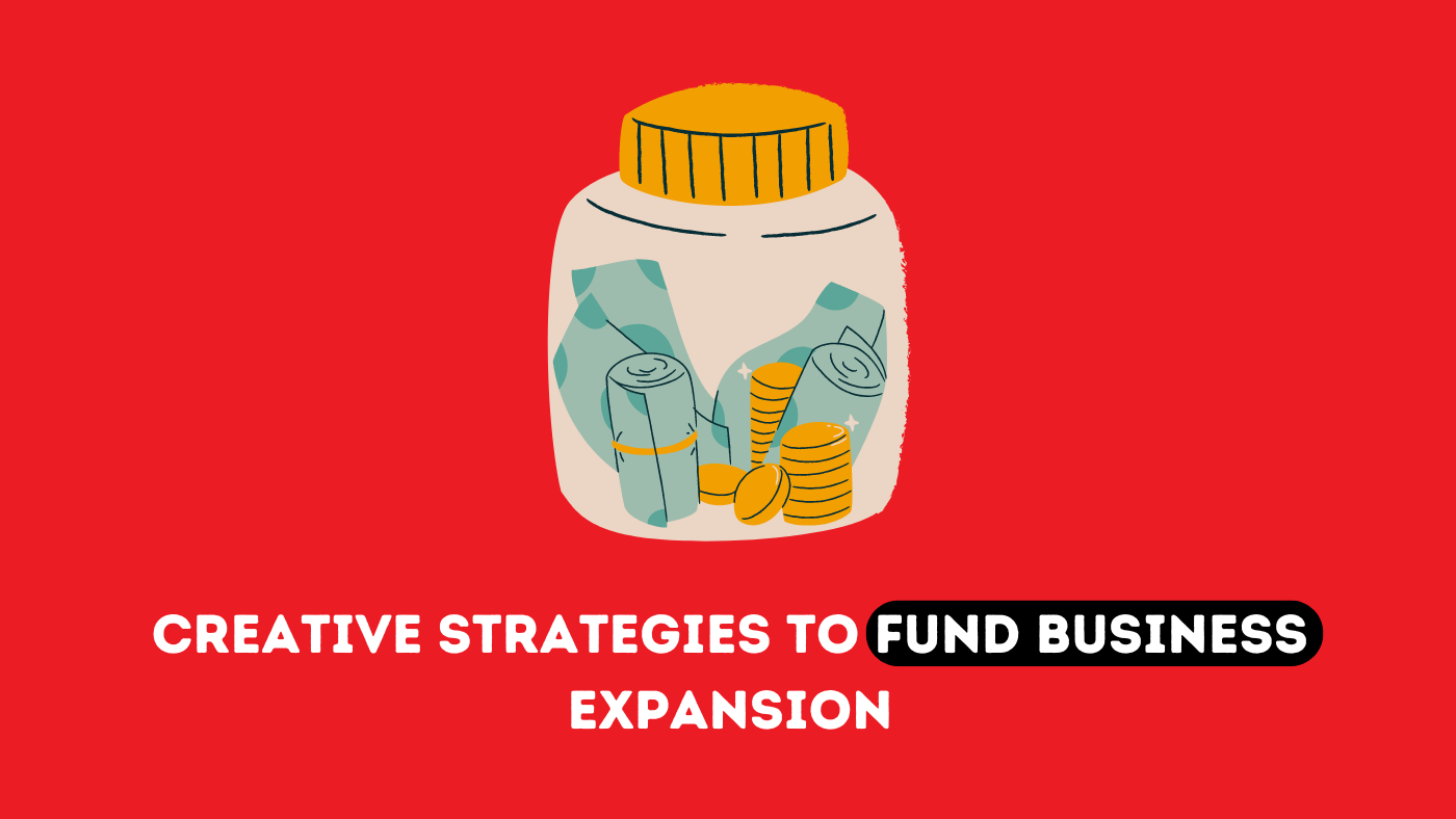 Creative Strategies to Fund Business Expansion