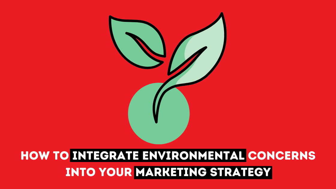 Environmental concerns in marketing